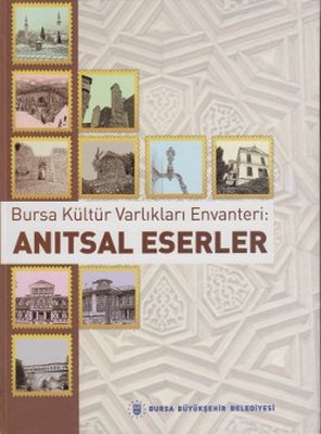 Bursa Kültür Varlıkları Envanteri: Anıtsal Eserler