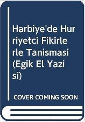 Harbiye'de Hürriyetçi Fikirlerle Tanışması (Eğik El Yazısı)