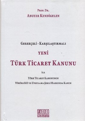 Yeni Türk Ticaret Kanunu ile Türk Ticaret Kanununun Yürürlüğü ve Uygulama Şekli Hakkında Kanun