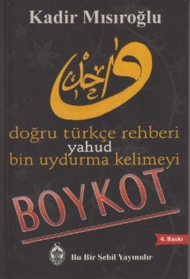 Doğru Türkçe Rehberi Yahud Bin Uydurma Kelimeyi Boykot