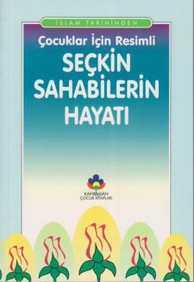 Çocuklar İçin Resimli Seçkin Sahabilerin Hayatı