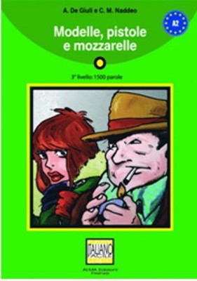 Modelle Pistole e Mozzarelle + CD (İtalyanca Okuma Kitabı Orta-Alt Seviye) A2