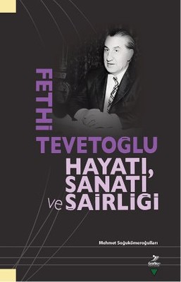 Fethi Tevetoğlu - Hayatı Sanatı ve Şairliği