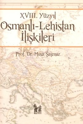 18. Yüzyıl Osmanlı - Lehistan İlişkileri