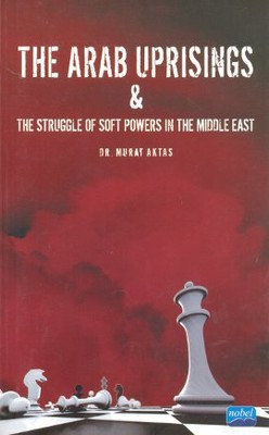 The Arab Uprisings and The Struggle Of Soft Powers In The Middle East