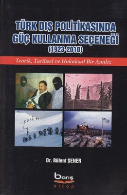 Türk Dış Politikasında Güç Kullanma Seçeneği (1923 - 2010)