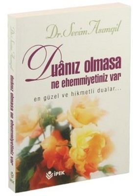 Duanız Olmasa Ne Ehemmiyetiniz Var