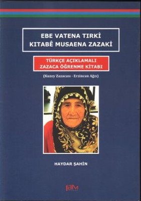 Ebe Vatena Tırki Kıtabe Musaena Zazaki - Türkçe Açıklamalı Zazaca Öğrenme Kitabı