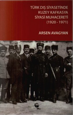 Türk Dış Siyasetinde Kuzey Kafkasya Siyasi Muhacereti (1920 - 1971)