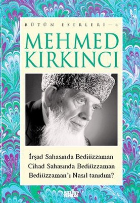 Mehmed Kırkıncı Bütün Eserleri - 4: İrşad Sahasında Bediüzzaman - Cihad Sahasında Bediüzzaman - Bedi