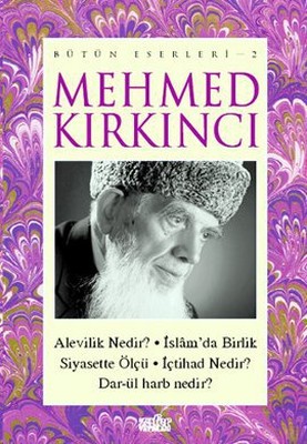 Mehmed Kırkıncı Bütün Eserleri - 2: Alevilik Nedir? - İslam'da Birlik - Siyasette Ölçü - İçtihad Ned
