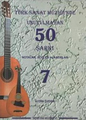 Türk Sanat Müziği'nde Unutulmayan 50 Şarkı - 7