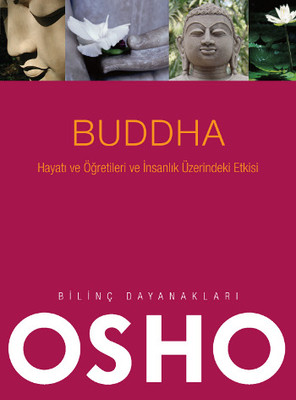 Buddha - Hayatı ve Öğretileri ve İnsanlık Üzerindeki Etkisi