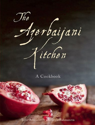 The Azebaijani Kitchen: A Cookbook