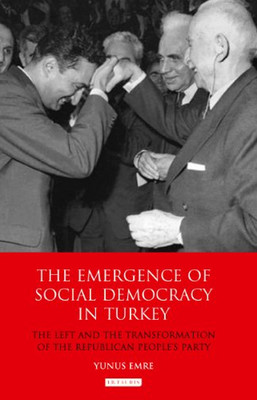 The Emergence of Social Democracy in Turkey: The Left and the Transformation of the Republican Peopl