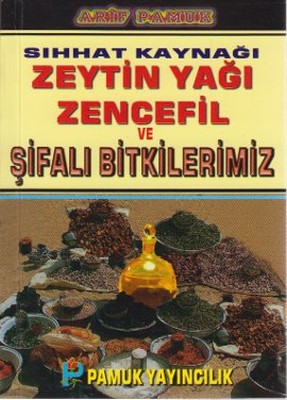 Sıhhat Kaynağı Zeytin Yağı Zencefil ve Şifalı Bitkilerimiz (Bitki-020/P15)