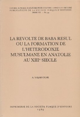 La Revolte De Baba Resul Ou La Formation De L'Heterodoxie Musulmane En Anatolie Au 18. Siecle