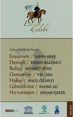 Evliya Çelebi'nin İzinde Erzurum - Denizli - Bolu - Osmaniye - Halep - Gümülcine - Hırvatistan