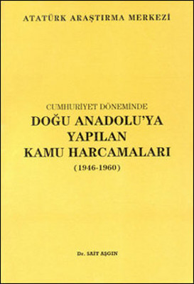 Cumhuriyet Döneminde Doğu Anadolu'ya Yapılan Kamu Harcamaları (1946-1960)