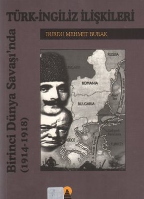 Türk-İngiliz İlişkileri Birinci Dünya Savaşında (1914-1918)