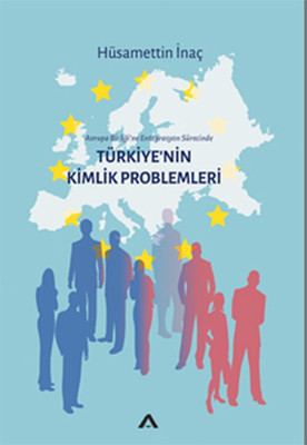 Türkiye'nin Kimlik ProblemleriAvrupa Birliği'ne Entegrasyon Sürecinde