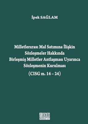 Milletlerarası Mal Satımına İlişkin Sözleşmeler Hakkında Birleşmiş Milletler Antlaşması Uyarınca Sözleşmenin Kurulması (CISG m. 14-24)