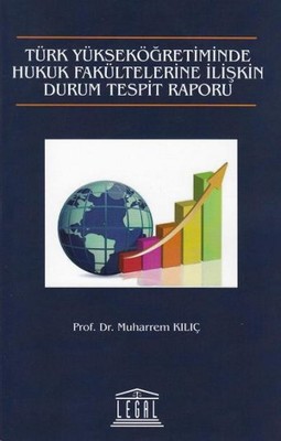 Türk Yükseköğretiminde Hukuk Fakültelerine İlişkin Durum Tespit Raporu