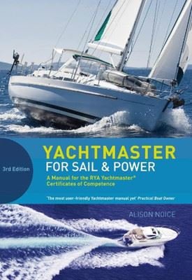 Yachtmaster for Sail and Power: A Manual for the RYA Yachtmaster Certificates of Competence