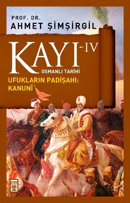 Osmanlı Tarihi Kayı 4 - Ufukların Padişahı - Kanuni