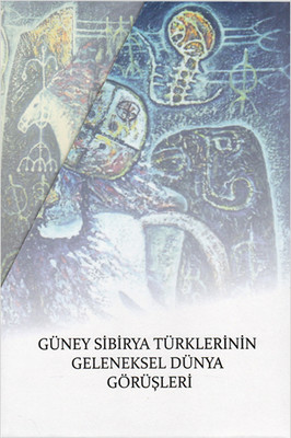 Güney Sibirya Türklerinin Geleneksel Dünya Görüşleri