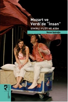Mozart ve Verdi'de 'İnsan' Sihirli Flüt ve Aida