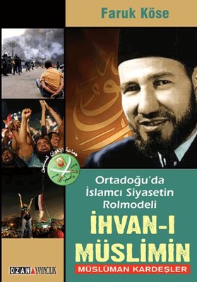 Ortadoğu'da İslamcı Siyasetin Rolmodeli: İhvan-ı Müslimin - Müslüman Kardeşler