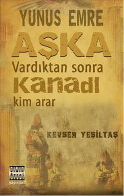 Yunus Emre Aşka Vardıktan Sonra Kanadı