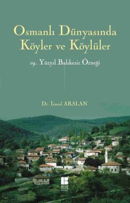 Osmanlı Dünyasında Köyler ve Köylüler 19 . Yüzyıl Balıkesir Örneği
