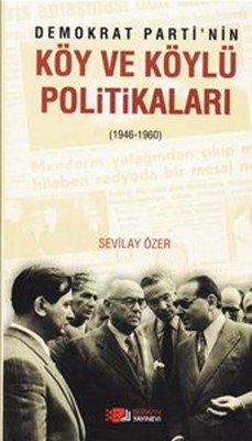 Demokrat Parti'nin Köy ve Köylü Politikaları (1946-1960)