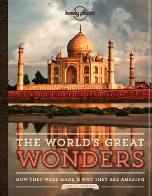 The World's Great Wonders: How they were made and why they are amazing (Lonely Planet Travel)