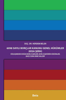 6098 Sayılı Borçlar Kanunu Genel Hükümler (Kısa Şerh)