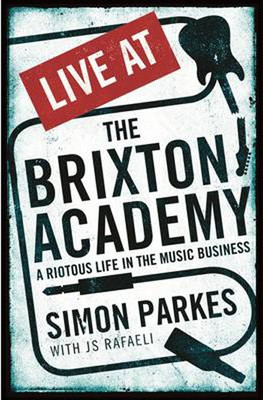 Live At the Brixton Academy: A riotous life in the music business