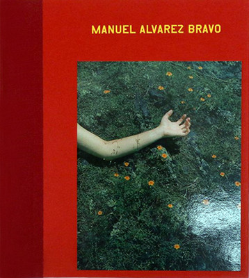 Manuel Alvarez Bravo: The Eyes in His Eyes