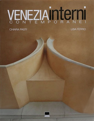 Venezia Interni Contemporanei (Venice Interiors: Contemporary Houses)