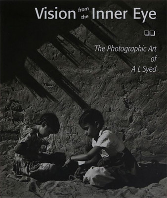 Vision from the Inner Eye: The Photographic Art of A L Syed