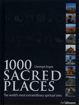 1000 Sacred Places: The World's Most Extraordinary Spiritual Sites