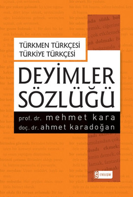 Türkmen Türkçesi - Türkiye Türkçesi Deyimler Sözlüğü