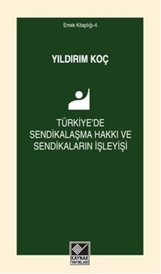Türkiye'de Sendikalaşma Hakkı ve Sendikaların İşleyişi