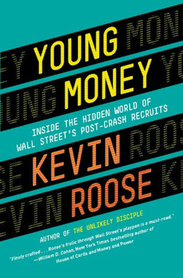 Young Money: Inside the Hidden World of Wall Street's Post-Crash Recruits