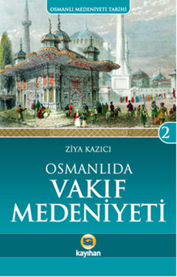 Osmanlı Medeniyeti Tarihi 2 - Osmanlı'da Vakıf Medeniyeti