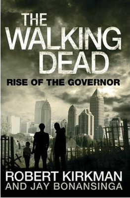 The Walking Dead: Rise of the Governor (Walking Dead 1)