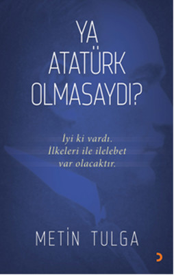 Ya Atatürk Olmasaydı?