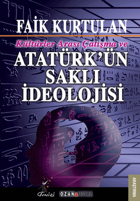 Kültürlerarası Çatışma ve Atatürk'ün Saklı İdeolojisi