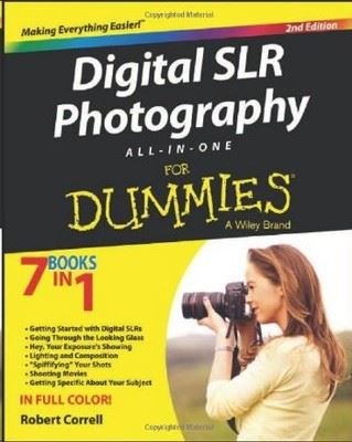 Digital SLR Photography All-in - One For Dummies 2nd Edition
